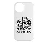 Si tu ne Peux Pas me gérer à Mon 387, tu ne me mérites Pas à 102 Coque pour iPhone 14