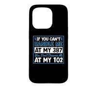 Si tu ne Peux Pas me gérer à Mon 387, tu ne me mérites Pas à 102 Coque pour iPhone 15 Pro
