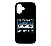 Si tu ne Peux Pas me gérer à Mon 387, tu ne me mérites Pas à 102 Coque pour iPhone 16