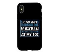 Si tu ne Peux Pas me gérer à Mon 387, tu ne me mérites Pas à 102 Coque pour iPhone X/XS