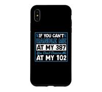 Si tu ne Peux Pas me gérer à Mon 387, tu ne me mérites Pas à 102 Coque pour iPhone XS Max