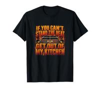 Si tu ne Peux Pas Supporter la Chaleur, sors de ma Cuisine T-Shirt
