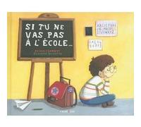 Si tu ne vas pas l'école Ingrid Chabbert (Auteur), Séverine Duchesne (Illustration)