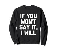 Si tu ne veux pas le dire, je le ferai - Une nouveauté sarcastique drôle Sweatshirt