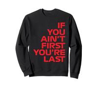 Si tu n'es pas le premier, tu es la dernière Race Week Motorsport Racing Sweatshirt