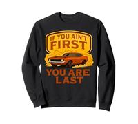 Si tu n'es pas le premier, tu es la dernière Race Week Motorsport Racing Sweatshirt