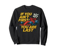 Si tu n'es pas le premier, tu es la dernière Race Week Motorsport Racing Sweatshirt