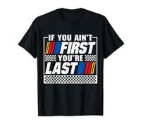 Si tu n'es Pas Le Premier, tu ES Le dernier Pilote Automobile Racer Racing T-Shirt