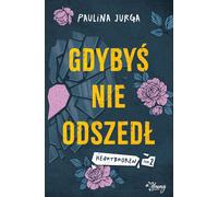 Si tu n'étais pas partie. Le cœur brisé. Volume 2 - Paulina Jurga (Buch auf Polnisch)
