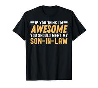 Si tu penses que je suis génial, tu devrais rencontrer mon gendre T-Shirt