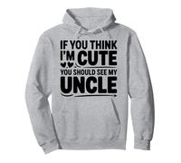 Si tu penses Que Je suis Mignon, va Voir Mon Oncle Sweat à Capuche