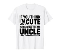 Si tu penses Que Je suis Mignon, va Voir Mon Oncle T-Shirt