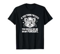 Si tu penses Que Je suis Mignonne, tu Devrais me Voir dans Mon Costume T-Shirt