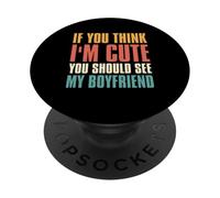 Si tu penses Que Je suis Mignonne, tu Devrais Voir Mon Petit ami PopSockets PopGrip Adhésif