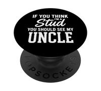 Si tu penses Que Je suis Un étalon, tu Devrais Voir la drôle de nièce de Mon Oncle PopSockets PopGrip Adhésif