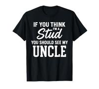 Si tu penses Que Je suis Un étalon, tu Devrais Voir la drôle de nièce de Mon Oncle T-Shirt