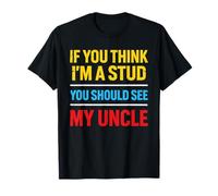 Si tu penses Que Je suis Un étalon, tu Devrais Voir Le Neveu drôle de Mon Oncle T-Shirt
