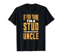 Si tu penses Que Je suis Un étalon, tu Devrais Voir Mon Oncle Sarcastique T-Shirt