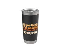 Si tu penses que je suis un idiot, tu devrais rencontrer mon cousin Gobelet isotherme en acier inoxydable double paroi