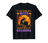 Si tu penses Que Je suis Une sorcière, Rencontre Le Petit-Fils Amusant de ma Grand-mère T-Shirt