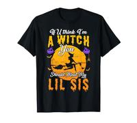 Si tu penses Que Je suis Une sorcière, tu Devrais Rencontrer ma Petite sœur Halloween T-Shirt