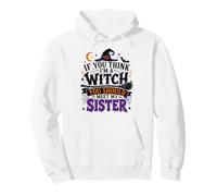 Si tu penses Que Je suis Une sorcière, tu Devrais Rencontrer ma sœur Halloween Sweat à Capuche