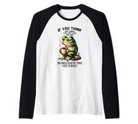 Si tu penses Que Les Choses Que Je dis à Voix Haute sont Mauvaises, Grenouille Manche Raglan