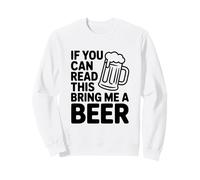 Si tu Peux Lire ceci, apporte-Moi Une bière Sweatshirt