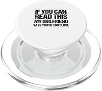 Si tu Peux Lire ceci, ma Copine Dit Que tu ES trop Proche PopSockets PopGrip pour MagSafe
