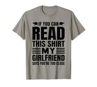 Si tu Peux Lire ceci, ma Copine Dit Que tu ES trop Proche T-Shirt