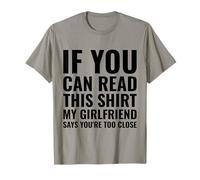 Si tu Peux Lire ceci, ma Copine Dit Que tu ES trop Proche T-Shirt