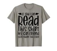 Si tu Peux Lire ceci, ma Copine Dit Que tu ES trop Proche T-Shirt