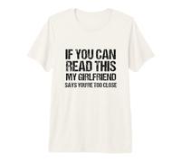 Si tu Peux Lire ceci, ma Copine Dit Que tu ES trop Proche T-Shirt Haut de Gamme
