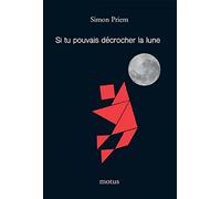 Si tu pouvais décrocher la lune