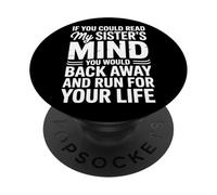 Si tu pouvais lire les pensées de ma sœur, tu reculerais lentement PopSockets PopGrip Adhésif