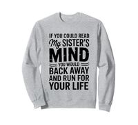 Si tu pouvais Lire Les pensées de ma sœur, tu reculerais Lentement Sweatshirt