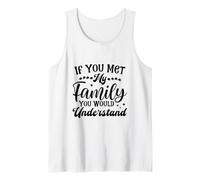 Si tu rencontrais ma Famille, tu comprendrais C'est drôle Débardeur