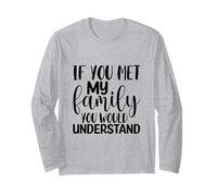 Si tu rencontrais ma Famille, tu comprendrais C'est drôle Manche Longue