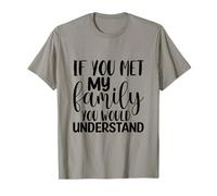 Si tu rencontrais ma Famille, tu comprendrais C'est drôle T-Shirt