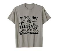 Si tu rencontrais ma Famille, tu comprendrais C'est drôle T-Shirt
