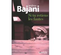 Si tu retiens les fautes - Andréa Bajani - Gallimard - broché - Roman