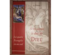 Si Tu Savais Le Don De Dieu - Les Quatre Evangiles En Un Seul