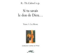 Si Tu Savais le Don de Dieu Tome1 la Messe