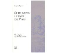 Si Tu Savais Le Don De Dieu - Vies En Eglise Des Divorcés Remariés