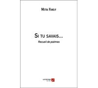 Si tu savais...: Recueil de poèmes