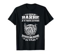 si tu touches ma barbe je te touche les fesses touche T-Shirt