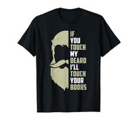 Si tu touches ma barbe, je toucherai tes seins T-Shirt