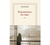 Justine Bo – Si tu traverses les eaux – Roman – Broché – Gallimard