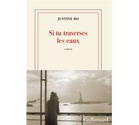 Justine Bo – Si tu traverses les eaux – Roman – Broché – Gallimard