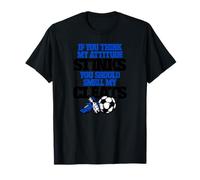 Si tu trouves Que Mon Attitude PUE, Sens Mes Chaussures à Crampons Funny Soccer T-Shirt